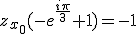 z_{x_0}(-e^{\frac{i\pi}{3}}+1)=-1